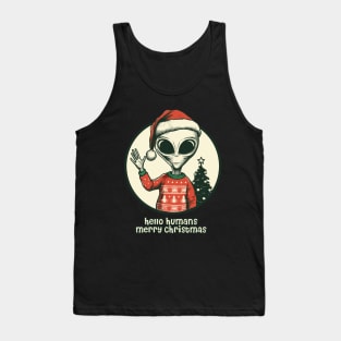 Hello humans merry christmas funny alien Tank Top